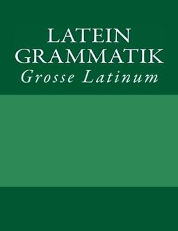 Latein Grammatik: Grosse Latinum