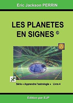 Astrologie livre 4 : Les planètes en signes