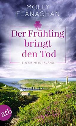 Der Frühling bringt den Tod: Ein Krimi in Irland (Fiona O'Connor ermittelt)