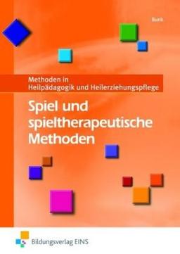 Spiel und spieltherapeutische Methoden. Methoden in der Heilpädagogik und Heilerziehungspflege. Lehr-/Fachbuch: Methoden in Heilpädagogik und Heilerziehungspflege Lehr-/Fachbuch