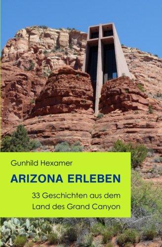 Arizona erleben: 33 Geschichten aus dem Land des Grand Canyon