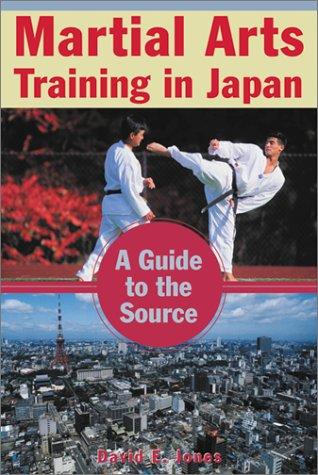 Martial Arts Training in Japan: A Guide for Westerners: A Guide to the Source