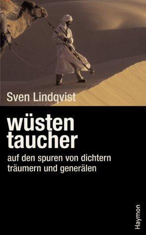 Wüstentaucher. Auf den Spuren von Dichtern, Träumern und Generälen