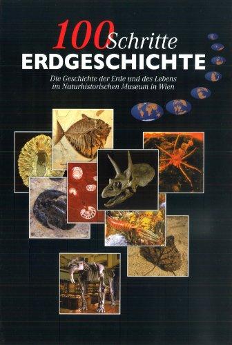 100 Schritte Erdgeschichte: Die Geschichte der Erde und des Lebens im Naturhistorischen Museum in Wien