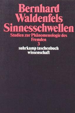 Sinnesschwellen: Studien zur Phänomenologie des Fremden 3 (suhrkamp taschenbuch wissenschaft)