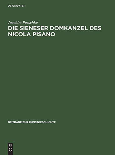 Die Sieneser Domkanzel des Nicola Pisano (Beiträge zur Kunstgeschichte, 9, Band 9)