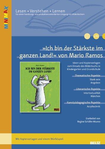 »Ich bin der Stärkste im ganzen Land« von Mario Ramos: Ideen und Materialien zum Einsatz des Bilderbuchs in Kindergarten und Grundschule. Mit ... (Beltz Praxis / Lesen - Verstehen - Lernen)