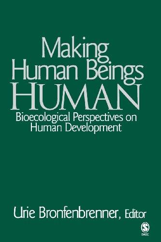 Making Human Beings Human: Bioecological Perspectives on Human Development (Sage Program on Applied Developmental Science)