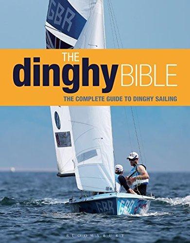 The Dinghy Bible: The complete guide for novices and experts (Sailing)