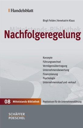 Handelsblatt Mittelstands-Bibliothek: Nachfolgeregelung