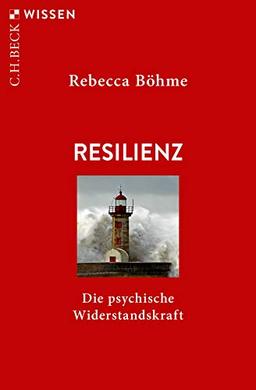 Resilienz: Die psychische Widerstandskraft