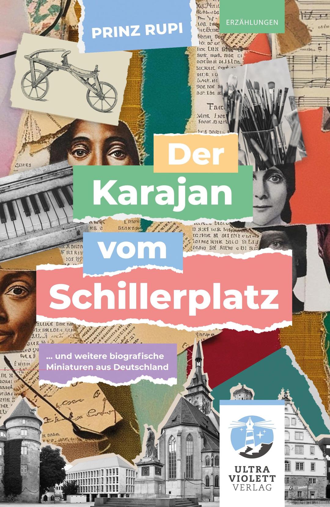 Der Karajan vom Schillerplatz: ... und weitere Biografien aus Deutschland (Ultraviolett Erzählungen)