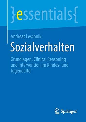 Sozialverhalten: Grundlagen, Clinical Reasoning und Intervention im Kindes- und Jugendalter (essentials)