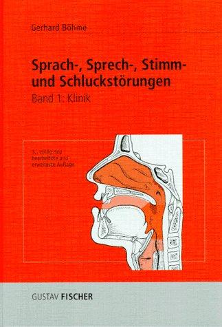 Sprach-, Sprech-, Stimm- und Schluckstörungen, 3 Bde., Bd.1, Klinik