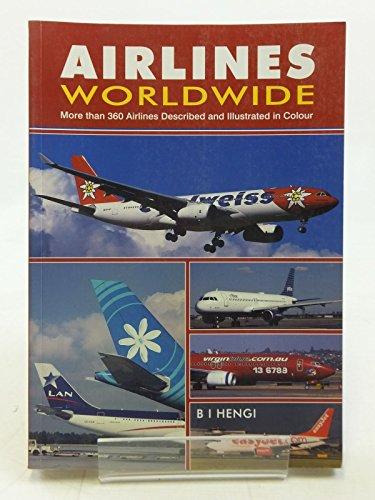 Airlines Worldwide: Over 360 Airlines Described and Illustrated in Color: More than 360 Airlines Described and Illustrated in Colour