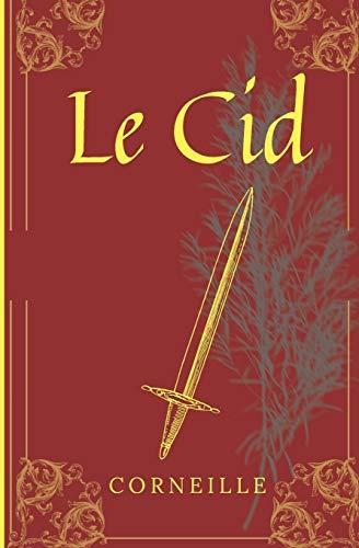 Le Cid: De Corneille, texte intégral avec biographie de l'auteur