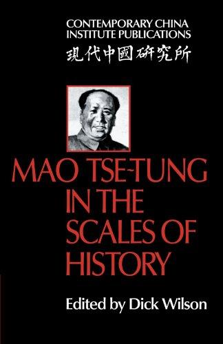 Mao Tse-Tung in the Scales of History: A Preliminary Assessment Organized by the China Quarterly (Contemporary China Institute Publications)