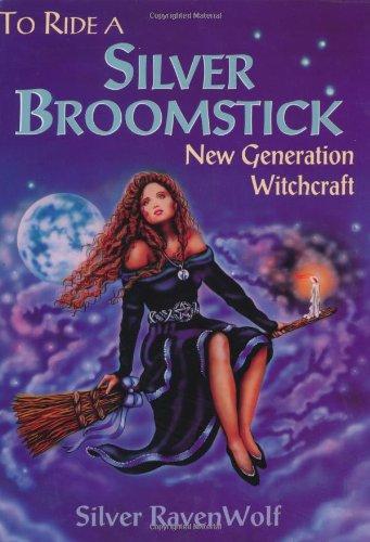 To Ride a Silver Broomstick: New Generation Witchcraft