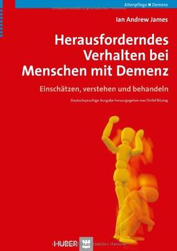 Herausforderndes Verhalten bei Menschen mit Demenz: Einschätzen, verstehen und behandeln