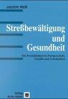 Stressbewältigung und Gesundheit: Die Persönlichkeit in Partnerschaft, Familie und Arbeitsleben