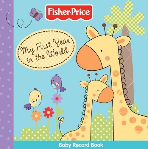 My First Year in the World Record Book: Baby Record Book (Fisher-Price)