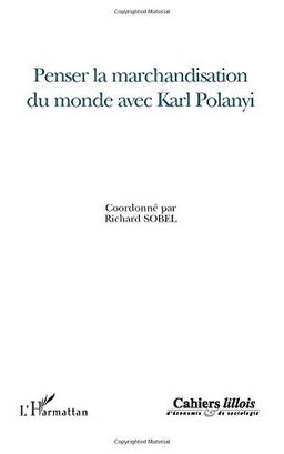 Penser la marchandisation du monde avec Karl Polanyi