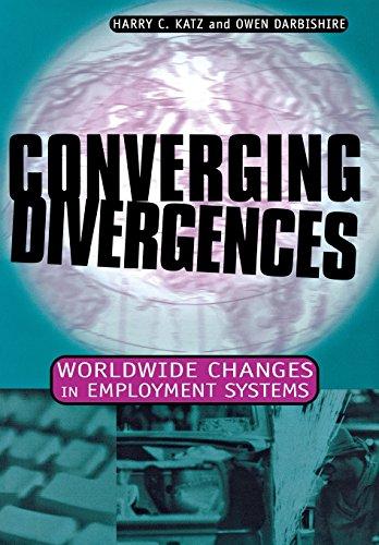 Converging Divergences: Worldwide Changes in Employment Systems (CORNELL STUDIES IN INDUSTRIAL AND LABOR RELATIONS)