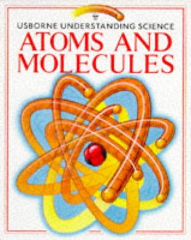 Atoms and Molecules (Usborne Understanding Science S.)