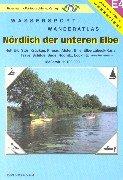 Wassersport-Wanderatlas/Nördlich der unteren Elbe: Stör, Krückau, Pinnau, Alster, Bille, Elbe-Lübeck-Kanal, Trave, Schilde, Sude, Rögnitz, Löcknitz, sowie deren Nebenflüsse. 1:100000