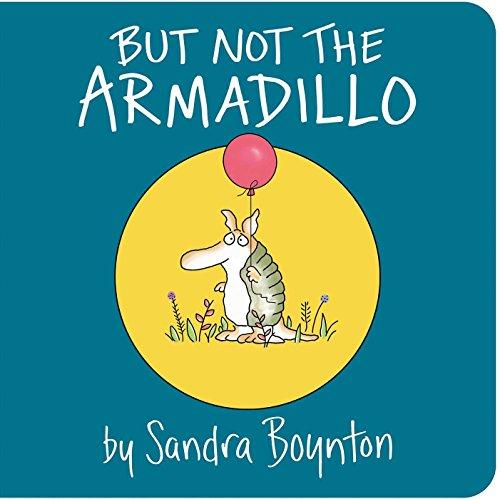 But Not the Armadillo (Sandra Boynton Board Books)