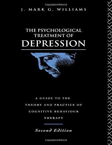 The Psychological Treatment of Depression: A Guide to the Theory and Practice of Cognitive Behaviour Therapy