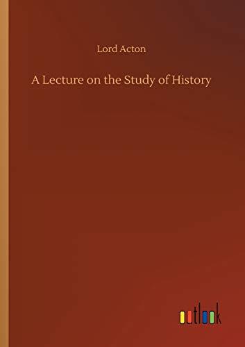 A Lecture on the Study of History