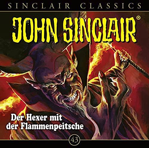 John Sinclair Classics - Folge 43: Der Hexer mit der Flammenpeitsche . Hörspiel. (Geisterjäger John Sinclair - Classics, Band 43)