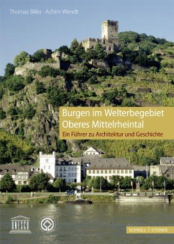 Burgen im Welterbegebiet Oberes Mittelrheintal: Ein Führer zu Architektur und Geschichte