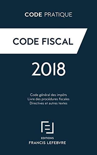 Code fiscal : code général des impôts, livre des procédures fiscales, directives et autres textes : 2018