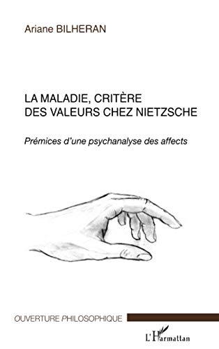 La maladie, critère des valeurs chez Nietzsche : prémices d'une psychanalyse des affects