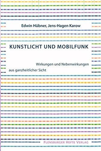 Kunstlicht und Mobilfunk: Wirkungen und Nebenwirkungen aus ganzheitlicher Sicht