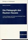 Die Pädagogik des Rauhen Hauses: Zu den Anfängen der Erziehung schwieriger Kinder bei Johann Hinrich Wichern