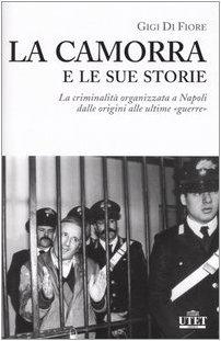 La camorra e le sue storie. La criminalità organizzata a Napoli dalle origini alle ultime «guerre» (Tracce)