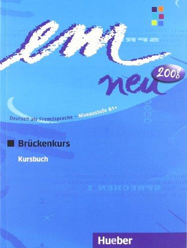 em neu 2008 Brückenkurs: Deutsch als Fremdsprache / Kursbuch: Deutsch als Fremdsprache Niveaustufe B1. Ein Lehrwerk im Baukastensystem