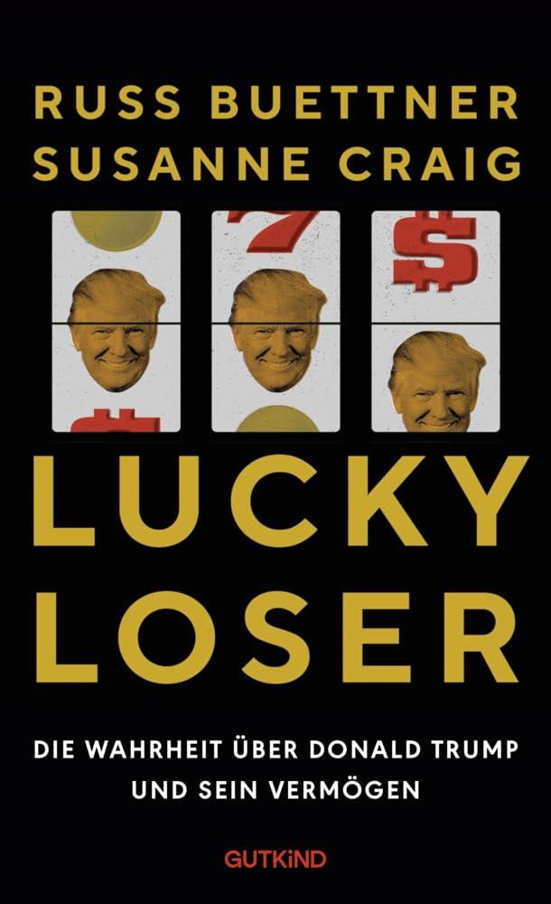 Lucky Loser: Die Wahrheit über Donald Trump und sein Vermögen | Der Nr. 1-Bestseller aus den USA zur Präsidentschaftswahl 2024