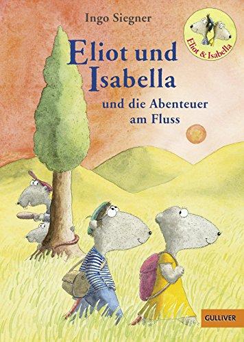 Eliot und Isabella und die Abenteuer am Fluss: Roman für Kinder. Mit farbigen Bildern von Ingo Siegner