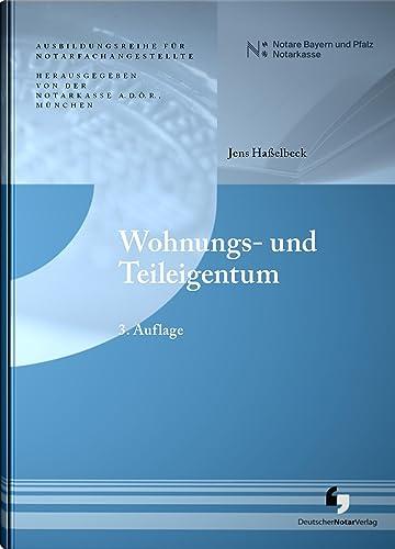 Wohnungs- und Teileigentum (3. Auflage - Ausbildungsreihe für Notarfachangestellte)