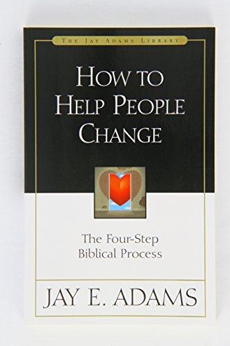 How to Help People Change: The Four-Step Biblical Process (Jay Adams Library)