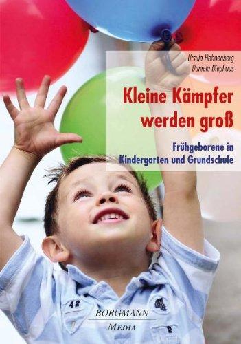 Kleine Kämpfer werden groß: Frühgeborene in Kindergarten und Grundschule