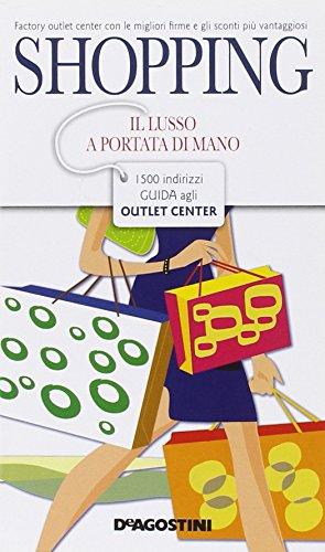 Shopping. Il lusso a portata di mano. 1500 indirizzi. Guida agli outlet center