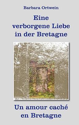 Eine verborgene Liebe in der Bretagne – Un amour caché en Bretagne: Die Geschichte einer unmöglichen Freundschaft – L’Histoire d’une Amitié ... Zweisprachige Ausgabe¿¿¿Edition bilingue