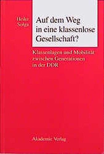 Auf dem Weg in eine klassenlose Gesellschaft ?: Klassenlagen und Mobilität zwischen Generationen in der DDR