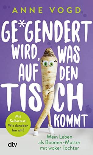 Gegendert wird, was auf den Tisch kommt: Mein Leben als Boomer-Mutter mit woker Tochter