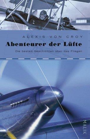 Abenteurer der Lüfte: Die besten Geschichten über das Fliegen